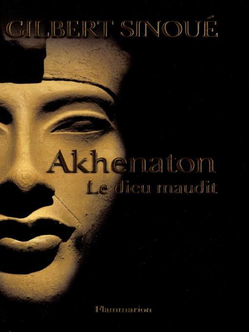 Title details for Akhenaton by Gilbert Sinoué - Wait list